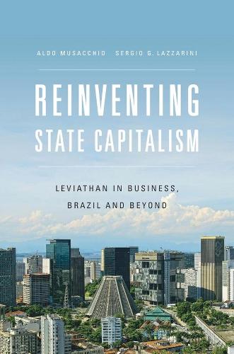 Бумажная книга «Reinventing State Capitalism: Leviathan in Business, Brazil and Beyond», авторов Альдо Мусаккио, Серхио Г. Лаццарини - фото №1