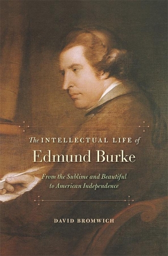Бумажная книга «The Intellectual Life of Edmund Burke: From the Sublime and Beautiful to American Independence», автор Дэвид Бромвич - фото №1