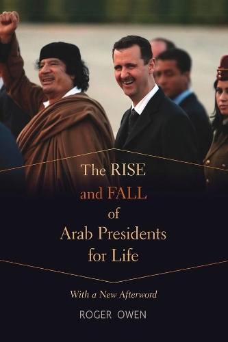 Бумажная книга «The Rise and Fall of Arab Presidents for Life: With a New Afterword», автор Роджер Оуэн - фото №1