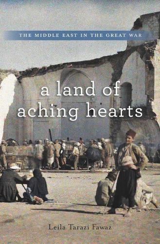 Бумажная книга «A Land of Aching Hearts: The Middle East in the Great War», автор Лейла Тарази Фаваз - фото №1