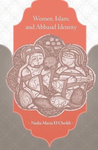 Бумажная книга «Women, Islam, and Abbasid Identity», автор Надя Мария Эль Шейх - фото №1