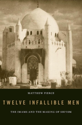Бумажная книга «Twelve Infallible Men: The Imams and the Making of Shi’ism», автор Мэтью Пирс - фото №1
