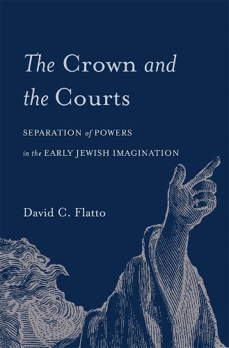 Паперова книга «The Crown and the Courts: Separation of Powers in the Early Jewish Imagination», автор Девід К. Флатто - фото №1