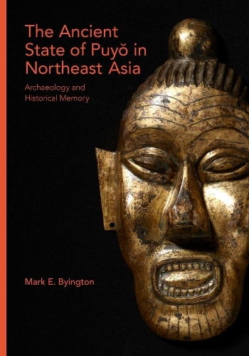 Бумажная книга «The Ancient State of Puyŏ in Northeast Asia: Archaeology and Historical Memory», автор Марк Э. Байингтон - фото №1