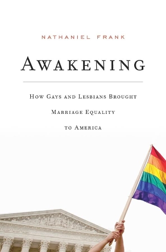 Бумажная книга «Awakening: How Gays and Lesbians Brought Marriage Equality to America», автор Натаниэль Фрэнк - фото №1