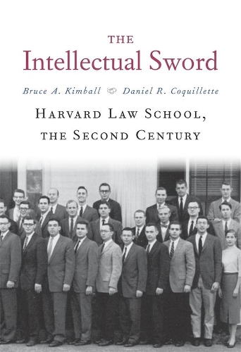 Бумажная книга «The Intellectual Sword: Harvard Law School, the Second Century», авторов Брюс А. Кимбалл, Дэниел Р. Кокилле - фото №1