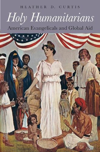 Бумажная книга «Holy Humanitarians: American Evangelicals and Global Aid», автор Хизер Д. Кертис - фото №1