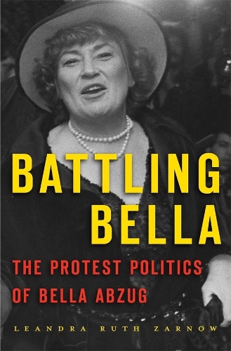 Паперова книга «Battling Bella: The Protest Politics of Bella Abzug», автор Леандра Рут Зарнов - фото №1