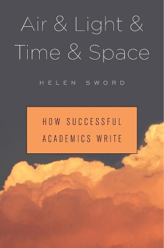 Бумажная книга «Air & Light & Time & Space: How Successful Academics Write», автор Хелен Сворд - фото №1