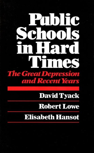 Паперова книга «Public Schools in Hard Times: The Great Depression and Recent Years», авторів Девід Б. Тіак, Елізабет Гансо, Роберт Лоу - фото №1
