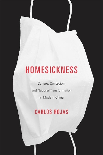 Бумажная книга «Homesickness: Culture, Contagion, and National Transformation in Modern China», автор Карлос Рохас - фото №1