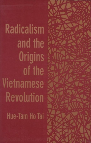 Бумажная книга «Radicalism and the Origins of the Vietnamese Revolution», автор Хуэ-Там Хо Тай - фото №1
