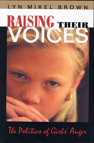 Бумажная книга «Raising Their Voices: The Politics of Girls’ Anger», автор Лин Микель Браун - фото №1