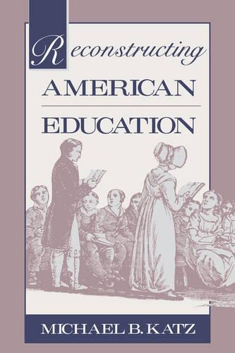 Бумажная книга «Reconstructing American Education», автор Майкл Б. Кац - фото №1