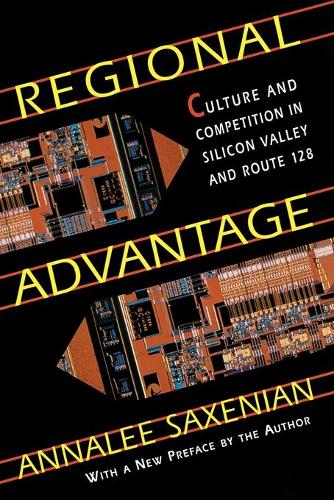 Бумажная книга «Regional Advantage: Culture and Competition in Silicon Valley and Route 128, With a New Preface by the Author», автор АннаЛи Саксениан - фото №1