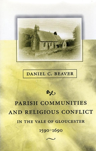 Паперова книга «Parish Communities and Religious Conflict in the Vale of Gloucester, 1590–1690», автор Деніел К. Бівер - фото №1