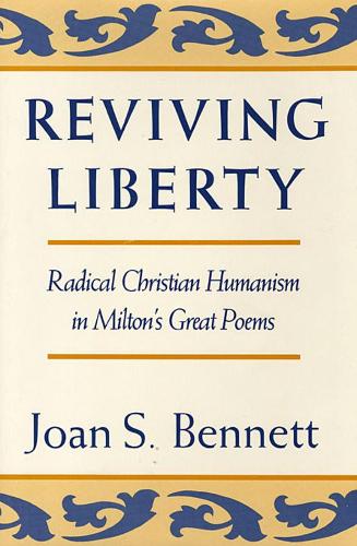 Бумажная книга «Reviving Liberty: Radical Christian Humanism in Milton’s Great Poems», автор Джоан С. Беннетт - фото №1