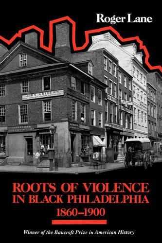 Паперова книга «Roots of Violence in Black Philadelphia, 1860–1900», автор Роджер Лейн - фото №1