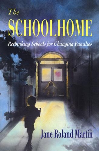 Бумажная книга «The Schoolhome: Rethinking Schools for Changing Families», автор Джейн Роланд Мартин - фото №1