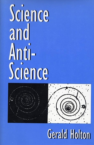 Бумажная книга «Science and Anti-Science», автор Джеральд Холтон - фото №1