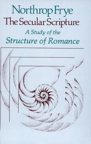 Бумажная книга «The Secular Scripture: A Study of the Structure of Romance», автор Нортроп Фрай - фото №1