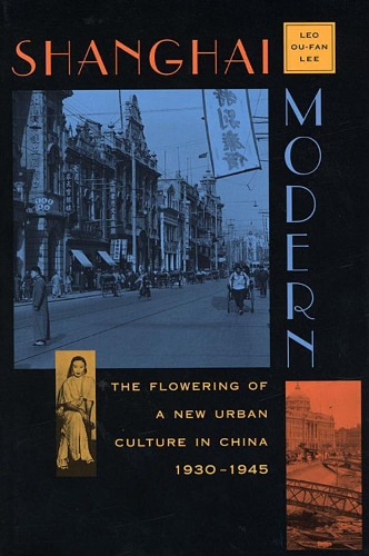 Бумажная книга «Shanghai Modern: The Flowering of a New Urban Culture in China, 1930–1945», автор Лео У-фан Ли - фото №1