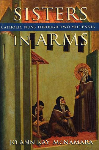 Паперова книга «Sisters in Arms: Catholic Nuns through Two Millennia», автор Джо Енн Кей Макнамара - фото №1