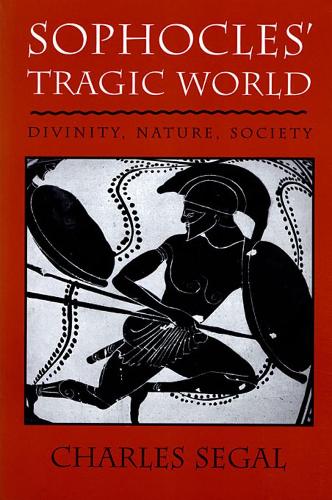 Бумажная книга «Sophocles’ Tragic World: Divinity, Nature, Society», автор Чарльз Сигал - фото №1