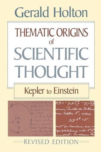 Бумажная книга «Thematic Origins of Scientific Thought: Kepler to Einstein, Revised Edition», автор Джеральд Холтон - фото №1