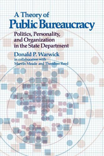 Бумажная книга «A Theory of Public Bureaucracy: Politics, Personality, and Organization in the State Department», автор Дональд П. Уорвик - фото №1