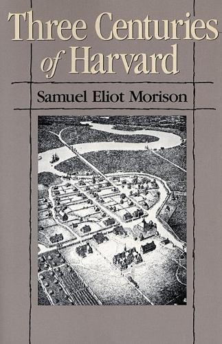 Бумажная книга «Three Centuries of Harvard, 1636–1936», автор Сэмюэл Элиот Морисон - фото №1