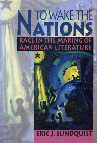 Бумажная книга «To Wake the Nations: Race in the Making of American Literature», автор Эрик Дж. Сундквист - фото №1