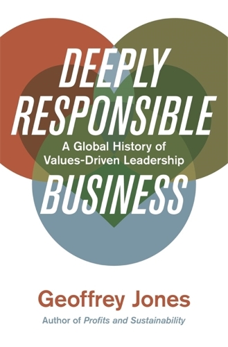 Бумажная книга «Deeply Responsible Business: A Global History of Values-Driven Leadership», автор Джеффри Джонс - фото №1