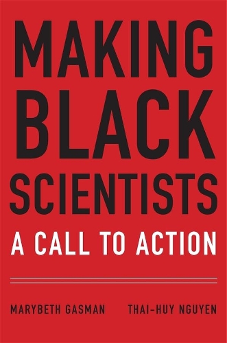 Бумажная книга «Making Black Scientists: A Call to Action», авторов Мэрибет Гасман, Тхай-Хуй Нгуен - фото №1