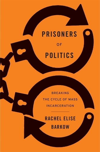 Бумажная книга «Prisoners of Politics: Breaking the Cycle of Mass Incarceration», автор Рэйчел Элиза Баркоу - фото №1