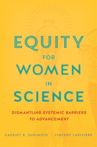 Бумажная книга «Equity for Women in Science: Dismantling Systemic Barriers to Advancement», автор Кэссиди Р. Сугимото - фото №1