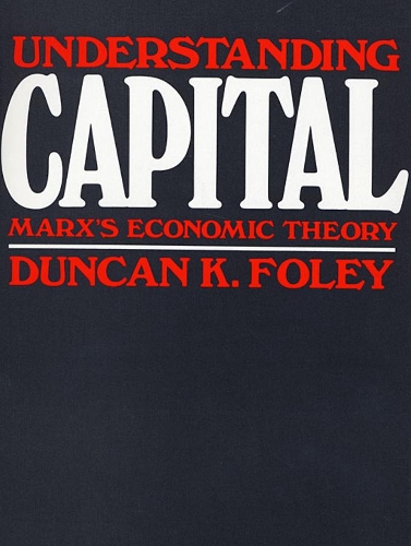 Бумажная книга «Understanding Capital: Marx’s Economic Theory», автор Дункан К. Фоули - фото №1