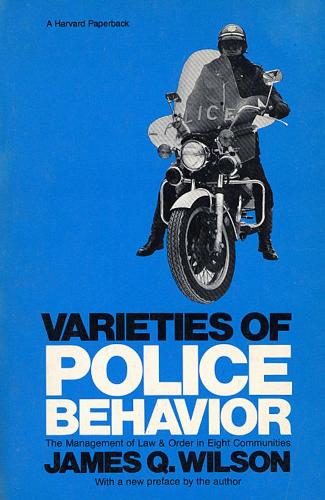 Бумажная книга «Varieties of Police Behavior: The Management of Law and Order in Eight Communities, With a New Preface by the Author», автор Джеймс К. Уилсон - фото №1