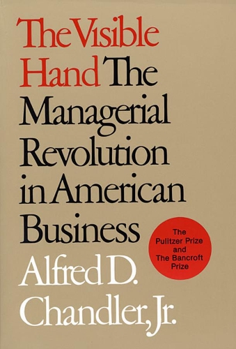 Бумажная книга «The Visible Hand: The Managerial Revolution in American Business», автор Альфред Д. Чандлер - фото №1