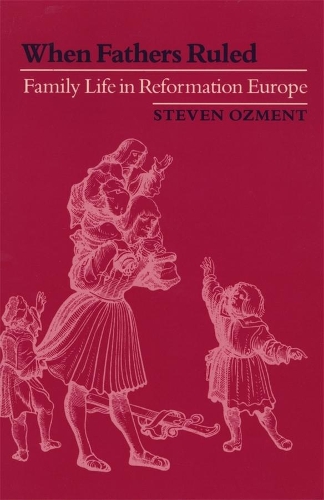 Бумажная книга «When Fathers Ruled: Family Life in Reformation Europe», автор Стивен Озмент - фото №1