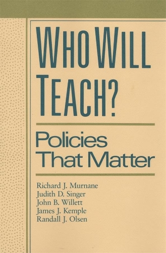 Бумажная книга «Who Will Teach?: Policies That Matter», авторов Джеймс Дж. Кемпл, Джон Б. Уиллетт, Джудит Д. Сингер, Рэндалл Дж. Олсен, Ричард Дж. Мурнан - фото №1