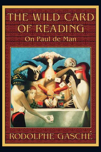 Бумажная книга «The Wild Card of Reading: On Paul de Man», автор Родольф Гаше - фото №1