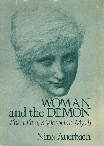 Бумажная книга «Woman and the Demon: The Life of a Victorian Myth», автор Нина Ауэрбах - фото №1