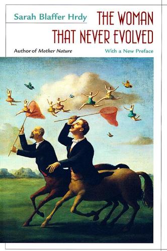 [object Object] «The Woman That Never Evolved: With a New Preface and Bibliographical Updates, Revised Edition», автор Сара Блаффер Хрди - фото №1
