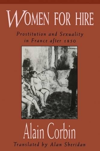 Бумажная книга «Women for Hire: Prostitution and Sexuality in France after 1850», автор Ален Корбин - фото №1
