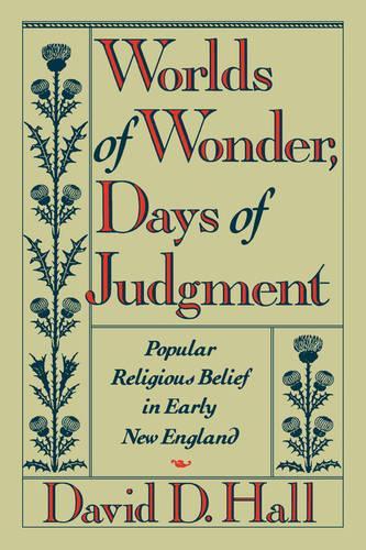 Бумажная книга «Worlds of Wonder, Days of Judgment: Popular Religious Belief in Early New England», автор Дэвид Д. Холл - фото №1