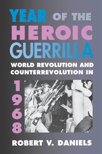 Бумажная книга «Year of the Heroic Guerrilla: World Revolution and Counterrevolution in 1968», автор Роберт В. Дэниелс - фото №1