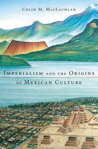 Паперова книга «Imperialism and the Origins of Mexican Culture», автор Колін М. Маклахлан - фото №1