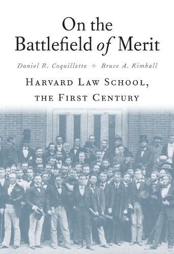 Бумажная книга «On the Battlefield of Merit: Harvard Law School, the First Century», авторов Брюс А. Кимбалл, Дэниел Р. Кокилле - фото №1