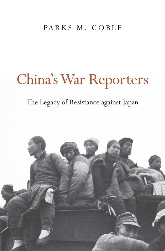 Бумажная книга «China’s War Reporters: The Legacy of Resistance against Japan», автор Паркс М. Кобл - фото №1